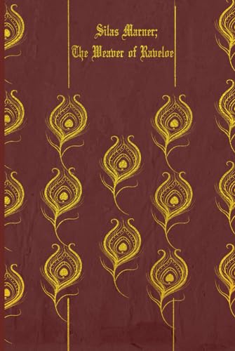 Silas Marner; The Weaver of Raveloe: Illustrated and annotated von Independently published